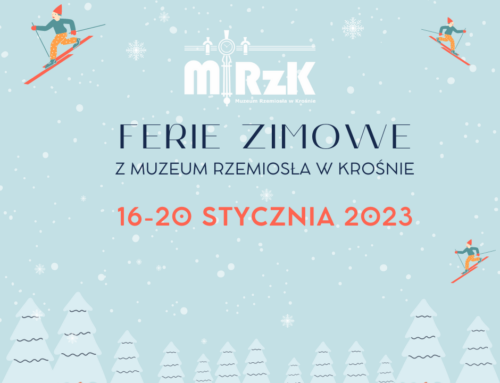 Ferie zimowe 2023 z Muzeum Rzemiosła w Krośnie